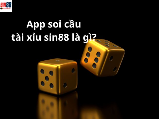 App soi cầu tài xỉu sin88 là gì?