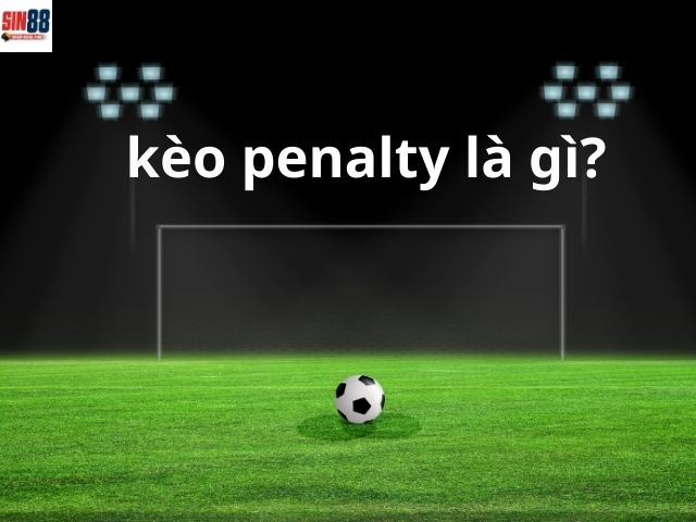 Kèo Penalty là gì?