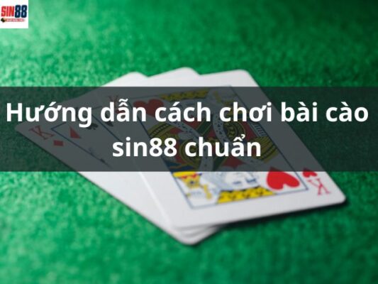 Hướng dẫn cách chơi bài cào sin88 chuẩn không cần chỉnh